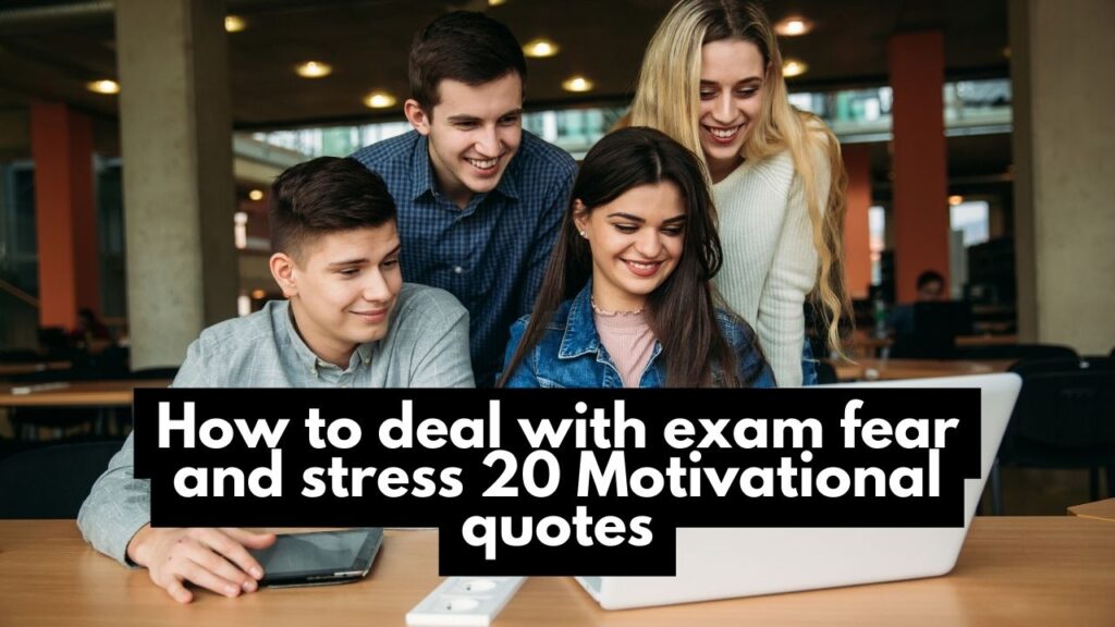 How to deal with exam fear and stress 20 Motivational quotes